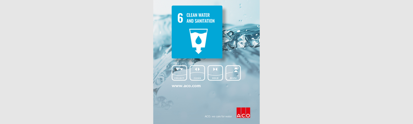 ACO ist Botschafter für das UN-Nachhaltigkeitsziel 6 – sauberes Wasser und Sanitäranlagen